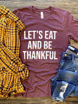 Let’s Eat And Be Thankful Tee