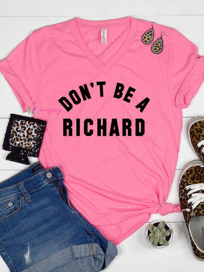 Don’t Be A Richard Tshirt