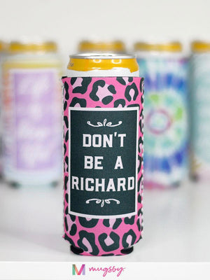 Don’t Be A Richard Skinny Can Cooler